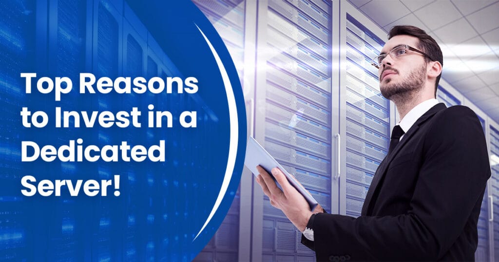 Top Reasons to Invest in a Dedicated Server